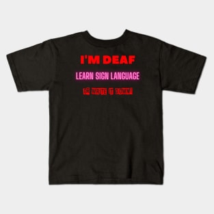 Learn Sign Language or Write It Down! (Pandemic Advocacy for Deaf People) Kids T-Shirt